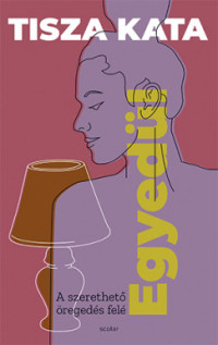 ​Egyedül - A szerethető öregedés felé