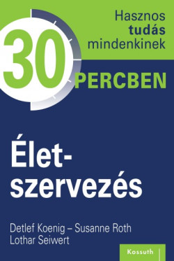 ​Életszervezés - Hasznos tudás mindenkinek 30 percben