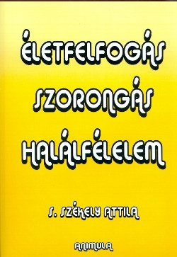 Életfelfogás, szorongás, halálfélelem