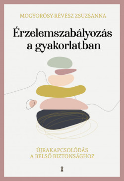 ​Érzelemszabályozás a gyakorlatban