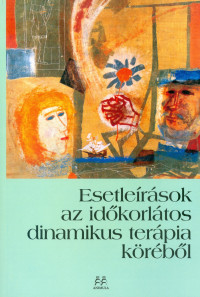 Esetleírások az időkorlátos dinamikus terápia köréből