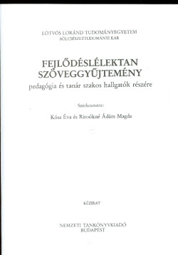 Fejlődéslélektan szöveggyűjtemény pedagógia és tanár szakos hallgatók részére