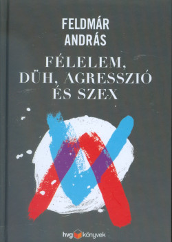 Félelem, düh, agresszió és szex