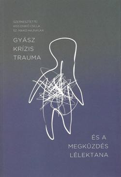 Gyász, krízis, trauma és a megküzdés lélektana
