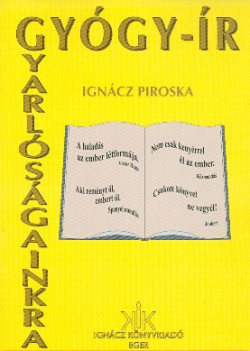 Gyógy-ír gyarlóságainkra