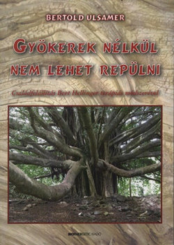 Gyökerek nélkül nem lehet repülni