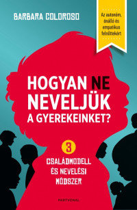 Hogyan ne neveljük a gyerekeinket?