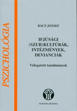 Ifjúsági (szub)kultúrák, intézmények, devianciák
