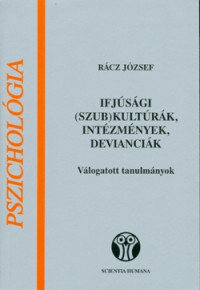 Ifjúsági (szub)kultúrák, intézmények, devianciák