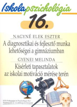 A diagnosztikai és fejlesztő munka lehetőségei a gimnáziumban; Kísérleti tapasztalatok az iskolai motiváció mérése terén IP16