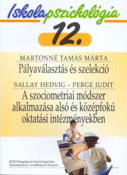 Pályaválasztás és szelekció; A szociometriai módszer alkalmazása alsó és középfokú oktatási intézményekben IP12