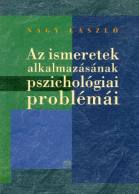 Az ismeretek alkalmazásának pszichológiai problémái