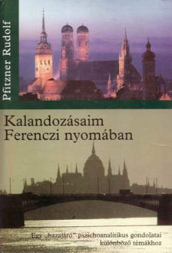 Kalandozásaim Ferenczi nyomában