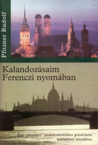 Kalandozásaim Ferenczi nyomában