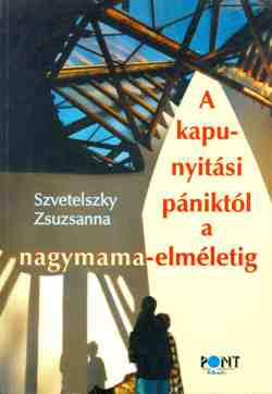 A kapunyitási pániktól a nagymama-elméletig