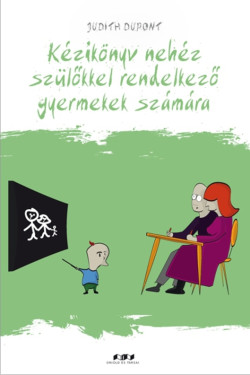 ​Kézikönyv nehéz szülőkkel rendelkező gyermekek számára