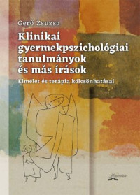 Klinikai gyermekpszichológiai tanulmányok és más írások