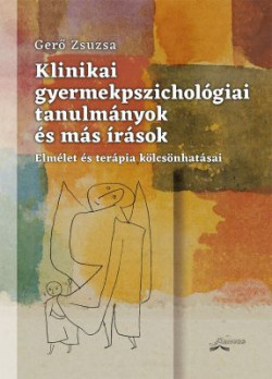 Klinikai gyermekpszichológiai tanulmányok és más írások
