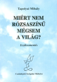 Miért nem rózsaszínű mégsem a világ?