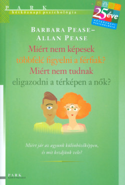 Miért nem képesek többfelé figyelni a férfiak? Miért nem tudnak eligazodni a térképen a nők?