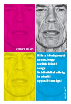 ​Mi is a kétségbeejtő abban, hogy tovább élünk? avagy Az idősödési válság és a halál egyenlőtlenségei