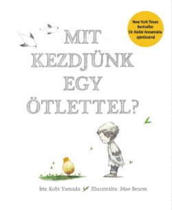 ​Mit kezdjünk egy ötlettel?