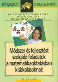 Módszer és fejlesztést szolgáló feladatok a matematikaoktatásban kisiskolásoknak