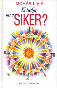 Ki tudja, mi a siker?