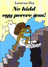 Ne hidd egy percre sem!