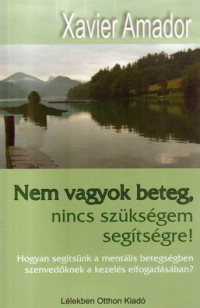 Nem vagyok beteg, nincs szükségem segítségre!