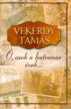 Ó, azok a hatvanas évek…