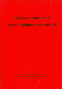 Fejezetek a konzultáció pszichológiájának témaköréből