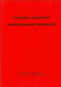 Fejezetek a konzultáció pszichológiájának témaköréből