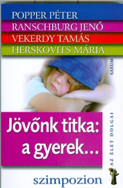 Jövőnk titka: a gyerek...