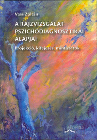 A rajzvizsgálat pszichodiagnosztikai alapja