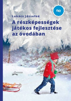 A részképességek játékos fejlesztése az óvodában - tél