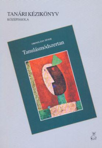 Tanulásmódszertan tanári kézikönyv (középiskolai)