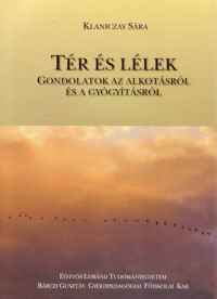 Tér és lélek. Gondolatok az alkotásról és a gyógyításról