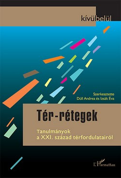 Tér-rétegek. Tanulmányok a XXI. század térfordulatairól