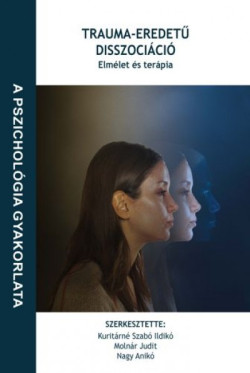 ​Trauma-eredetű disszociáció - Elmélet és terápia