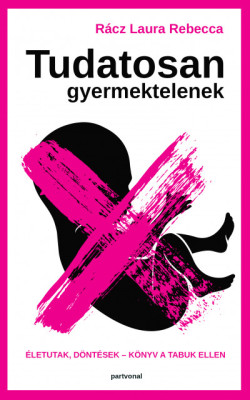 ​Tudatosan gyermektelenek