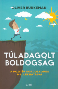 ​Túladagolt boldogság - A pozitív gondolkodás mellékhatásai