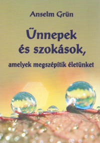 Ünnepek és szokások, amelyek megszépítik életünket