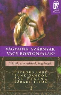Vágyaink: szárnyak vagy börtönfalak?