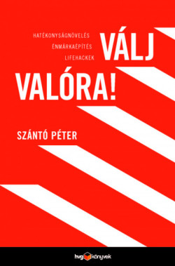 ​Válj valóra! - Hatékonyságnövelés, énmárkaépítés, lifehackek