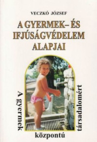 A gyermek- és ifjúságvédelem alapjai