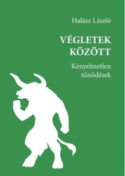 ​Végletek között. - Kényelmetlen tűnődések