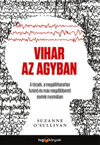 ​Vihar az agyban - A törpék, a megállíthatatlan futónő és más megdöbbentő esetek nyomában