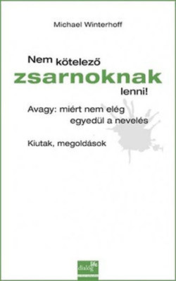 Nem kötelező zsarnoknak lenni!