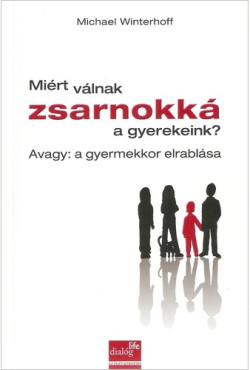 Miért válnak zsarnokká a gyerekeink?